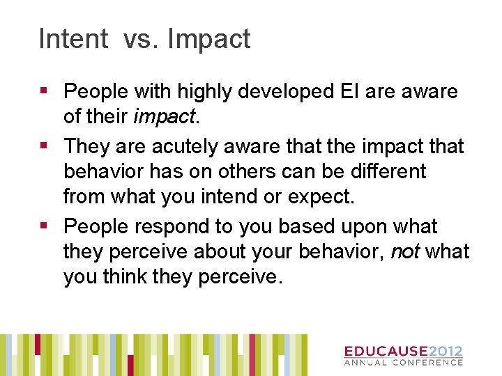 Intent vs. Impact § People with highly developed EI are aware of their impact.