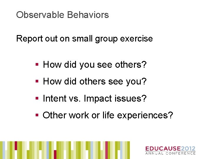 Observable Behaviors Report out on small group exercise § How did you see others?