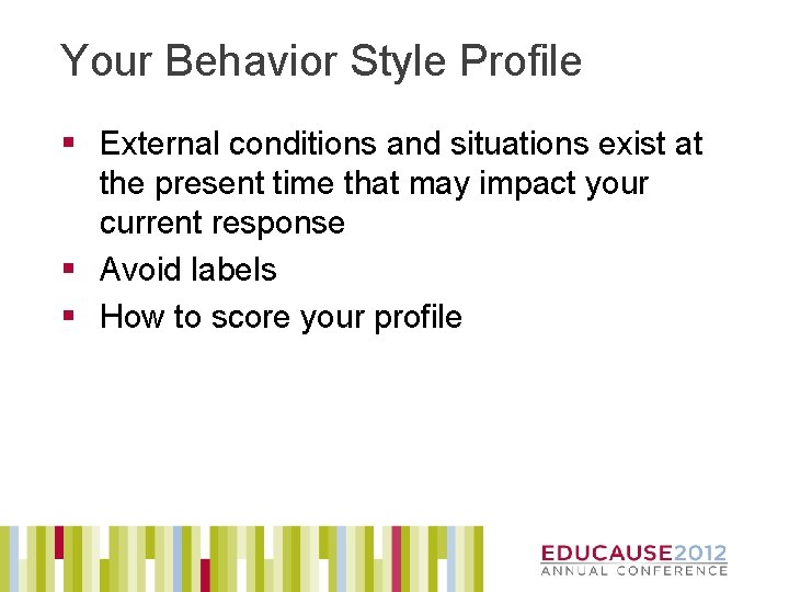 Your Behavior Style Profile § External conditions and situations exist at the present time