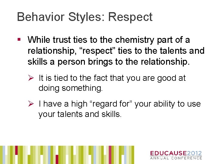 Behavior Styles: Respect § While trust ties to the chemistry part of a relationship,