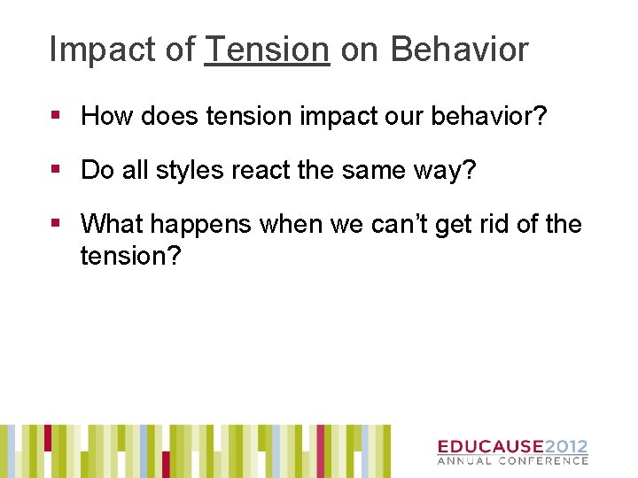 Impact of Tension on Behavior § How does tension impact our behavior? § Do