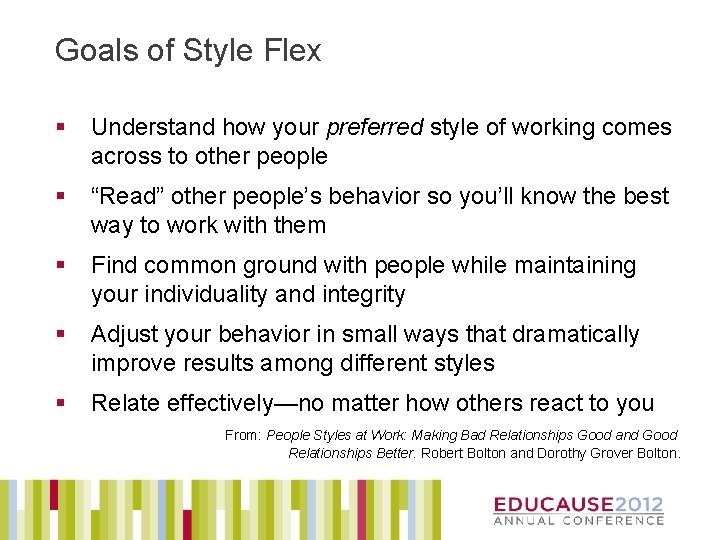 Goals of Style Flex § Understand how your preferred style of working comes across