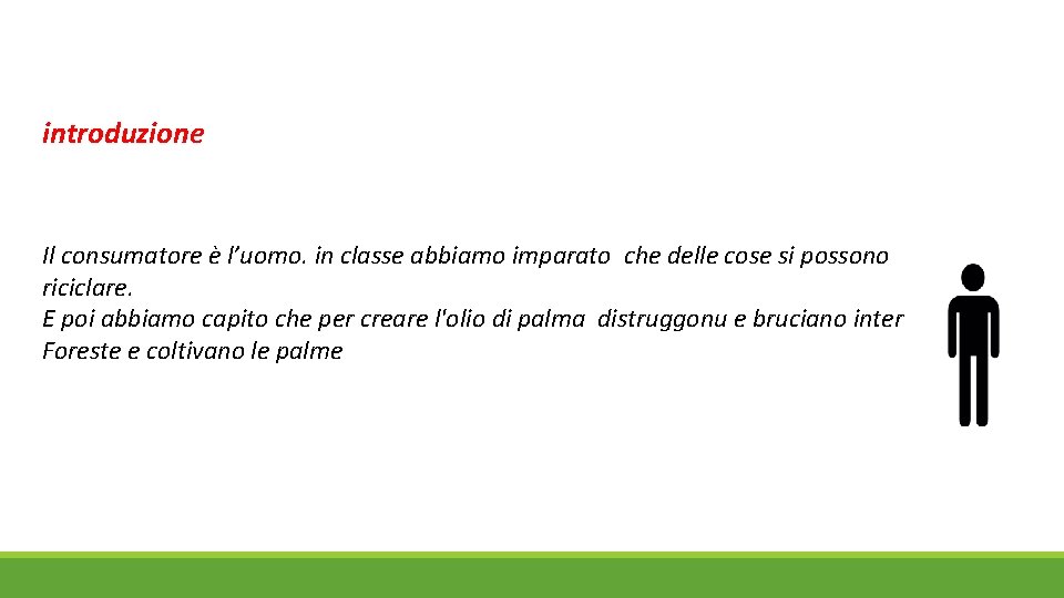 introduzione Il consumatore è l’uomo. in classe abbiamo imparato che delle cose si possono