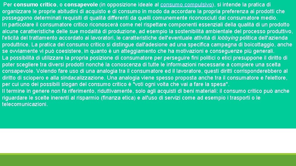 Per consumo critico, o consapevole (in opposizione ideale al consumo compulsivo), si intende la