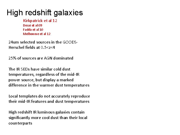 High redshift galaxies Kirkpatrick et al 12 Desai et al 09 Fadda et al