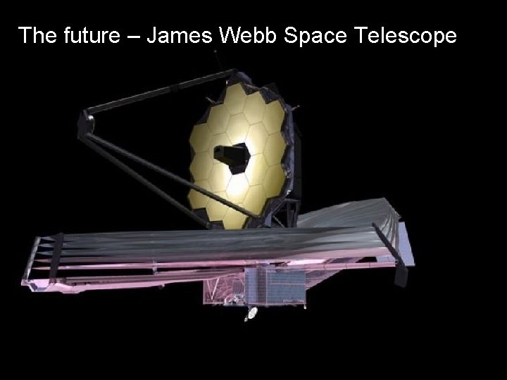 The future – James Webb Space Telescope 