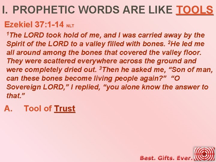 I. PROPHETIC WORDS ARE LIKE TOOLS Ezekiel 37: 1 -14 NLT 1 The LORD