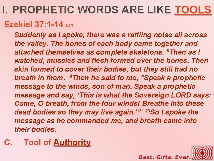 I. PROPHETIC WORDS ARE LIKE TOOLS Ezekiel 37: 1 -14 NLT Suddenly as I