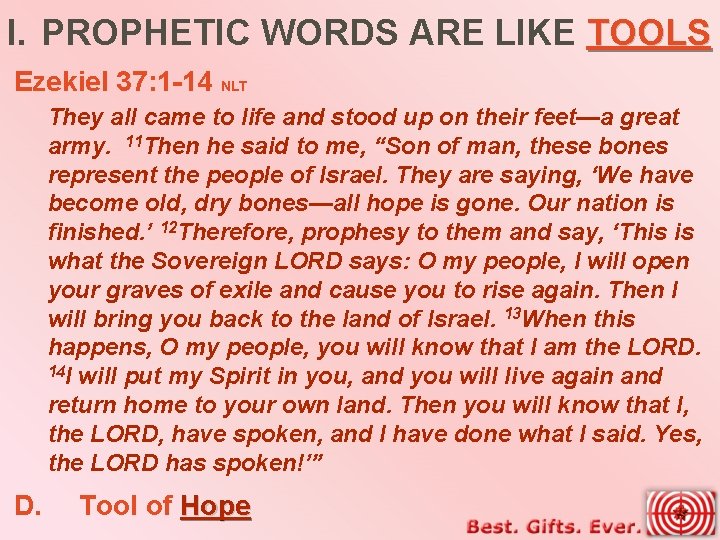 I. PROPHETIC WORDS ARE LIKE TOOLS Ezekiel 37: 1 -14 NLT They all came