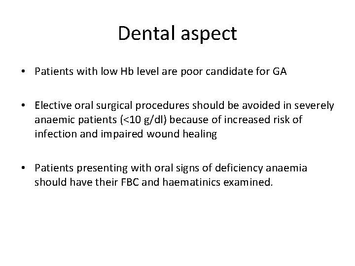 Dental aspect • Patients with low Hb level are poor candidate for GA •