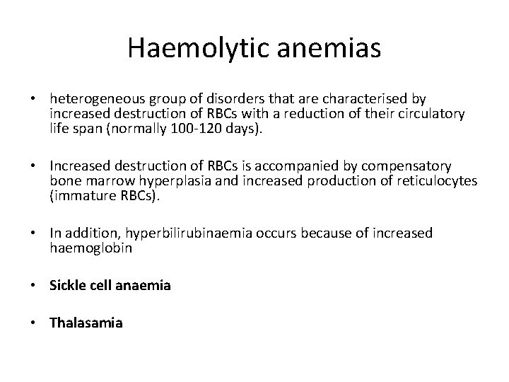 Haemolytic anemias • heterogeneous group of disorders that are characterised by increased destruction of