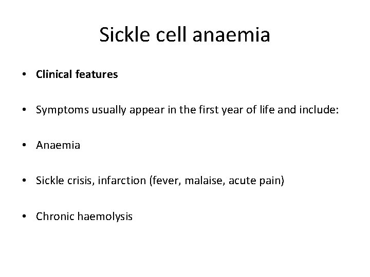 Sickle cell anaemia • Clinical features • Symptoms usually appear in the first year