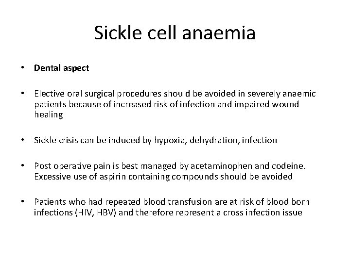 Sickle cell anaemia • Dental aspect • Elective oral surgical procedures should be avoided