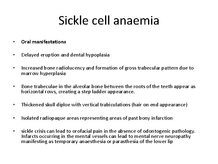 Sickle cell anaemia • Oral manifestations • Delayed eruption and dental hypoplasia • Increased