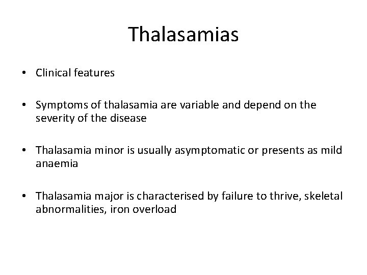Thalasamias • Clinical features • Symptoms of thalasamia are variable and depend on the