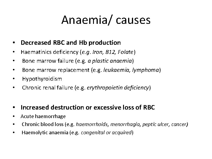 Anaemia/ causes • Decreased RBC and Hb production • Haematinics deficiency (e. g. Iron,