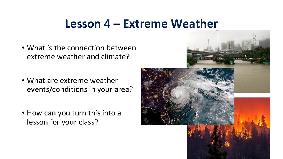 Lesson 4 – Extreme Weather • What is the connection between extreme weather and