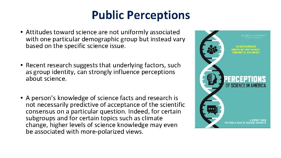 Public Perceptions • Attitudes toward science are not uniformly associated with one particular demographic