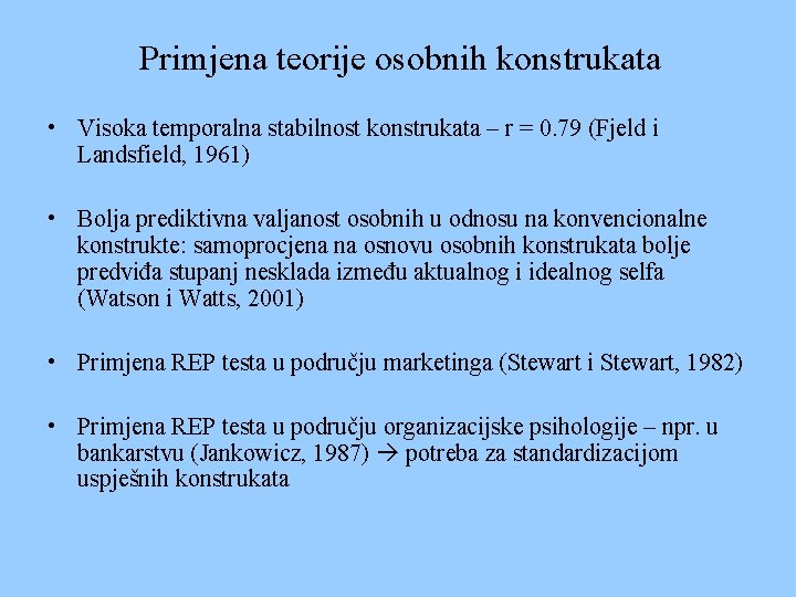 Primjena teorije osobnih konstrukata • Visoka temporalna stabilnost konstrukata – r = 0. 79