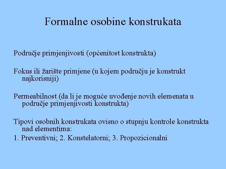 Formalne osobine konstrukata Područje primjenjivosti (općenitost konstrukta) Fokus ili žarište primjene (u kojem području