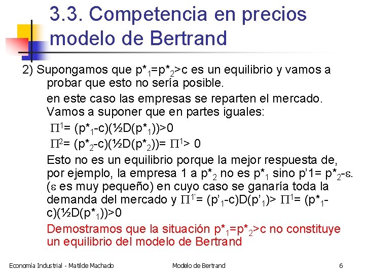 3. 3. Competencia en precios modelo de Bertrand 2) Supongamos que p*1=p*2>c es un