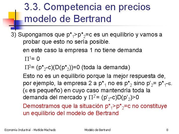 3. 3. Competencia en precios modelo de Bertrand 3) Supongamos que p*1>p*2=c es un