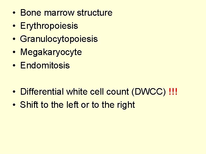  • • • Bone marrow structure Erythropoiesis Granulocytopoiesis Megakaryocyte Endomitosis • Differential white