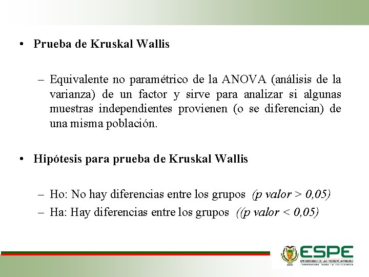  • Prueba de Kruskal Wallis – Equivalente no paramétrico de la ANOVA (análisis
