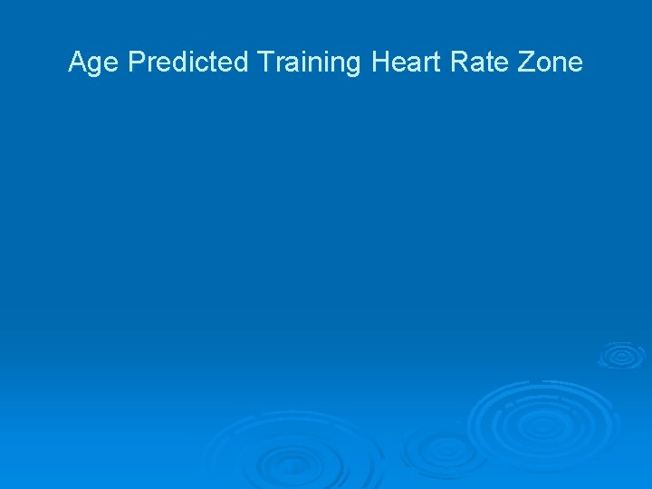 Age Predicted Training Heart Rate Zone 