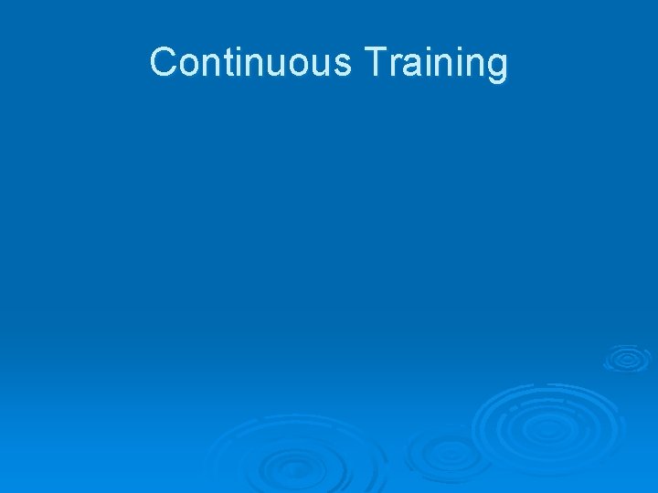 Continuous Training 