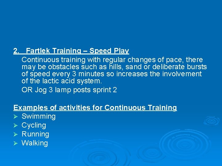  2. Fartlek Training – Speed Play Continuous training with regular changes of pace,