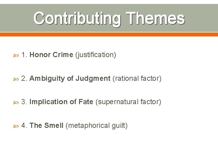 Contributing Themes 1. Honor Crime (justification) 2. Ambiguity of Judgment (rational factor) 3. Implication