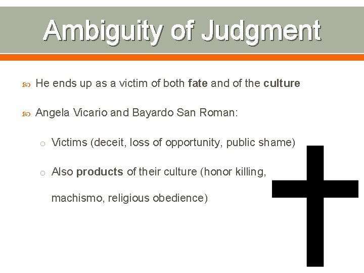Ambiguity of Judgment He ends up as a victim of both fate and of