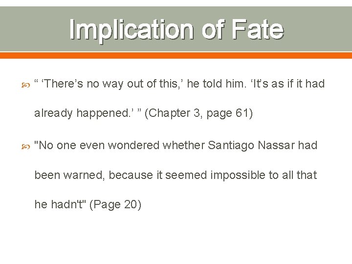 Implication of Fate “ ‘There’s no way out of this, ’ he told him.