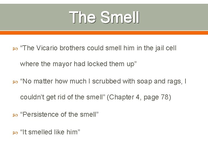The Smell “The Vicario brothers could smell him in the jail cell where the