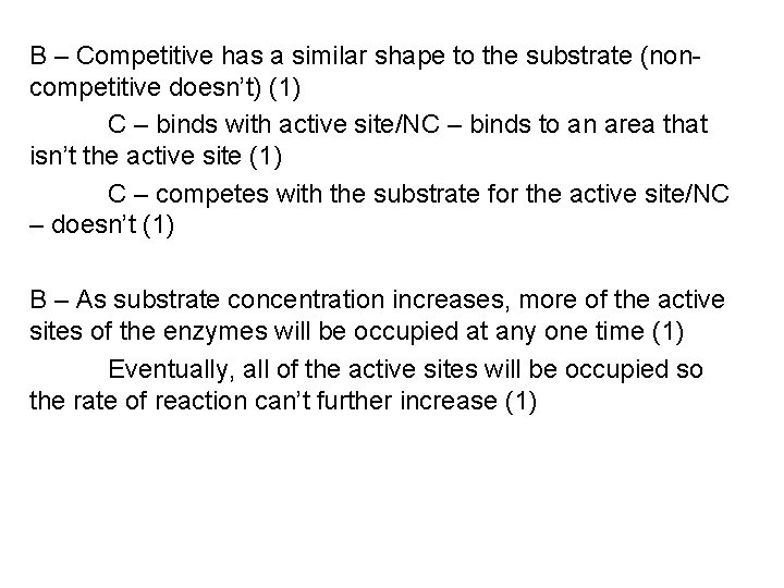 B – Competitive has a similar shape to the substrate (noncompetitive doesn’t) (1) C