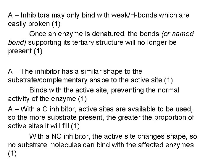 A – Inhibitors may only bind with weak/H-bonds which are easily broken (1) Once