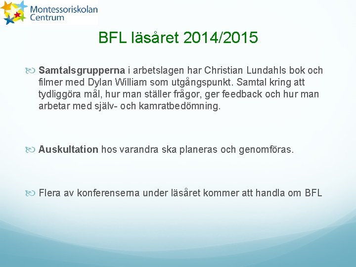 BFL läsåret 2014/2015 Samtalsgrupperna i arbetslagen har Christian Lundahls bok och filmer med Dylan