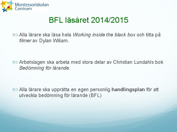 BFL läsåret 2014/2015 Alla lärare ska läsa hela Working inside the black box och