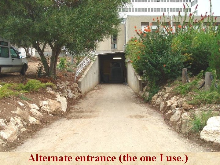 Alternate entrance (the one I use. ) 