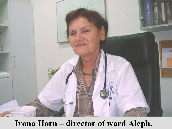 Ivona Horn – director of ward Aleph. 