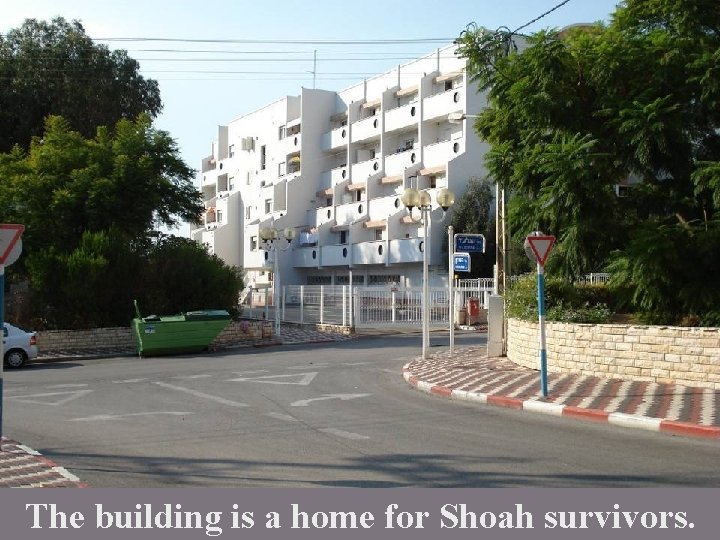 The building is a home for Shoah survivors. 