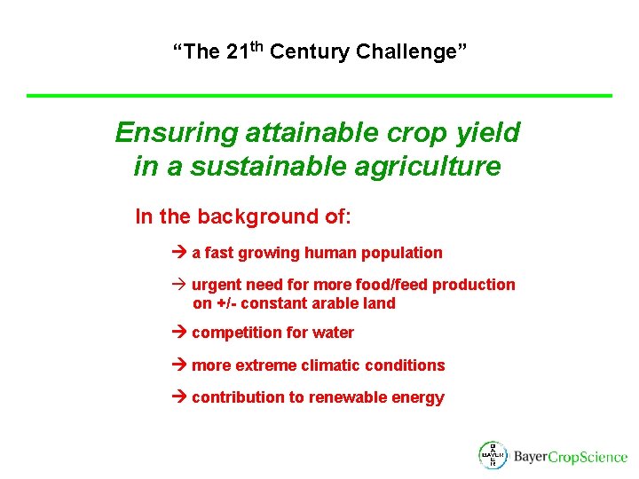 “The 21 th Century Challenge” Ensuring attainable crop yield in a sustainable agriculture In