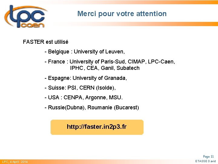 Merci pour votre attention FASTER est utilisé - Belgique : University of Leuven, -