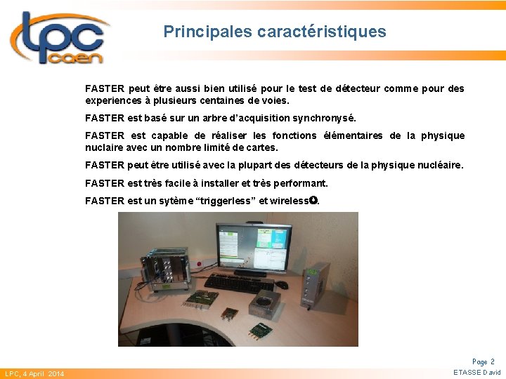 Principales caractéristiques FASTER peut être aussi bien utilisé pour le test de détecteur comme