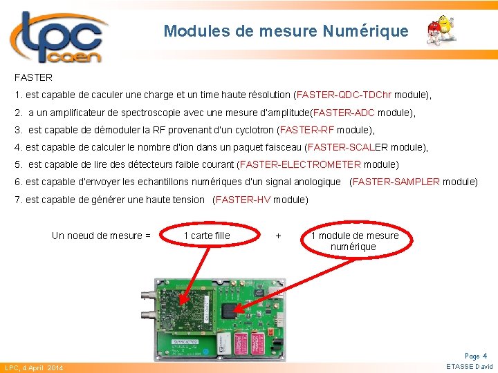 Modules de mesure Numérique FASTER 1. est capable de caculer une charge et un