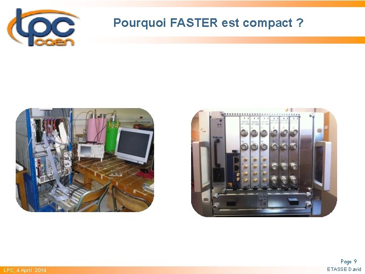 Pourquoi FASTER est compact ? Page 9 GSI, 12 LPC, 4 April November 2014