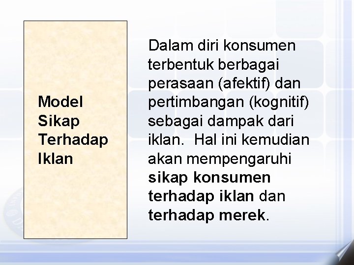 Model Sikap Terhadap Iklan Dalam diri konsumen terbentuk berbagai perasaan (afektif) dan pertimbangan (kognitif)