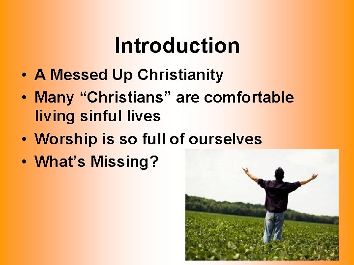 Introduction • A Messed Up Christianity • Many “Christians” are comfortable living sinful lives