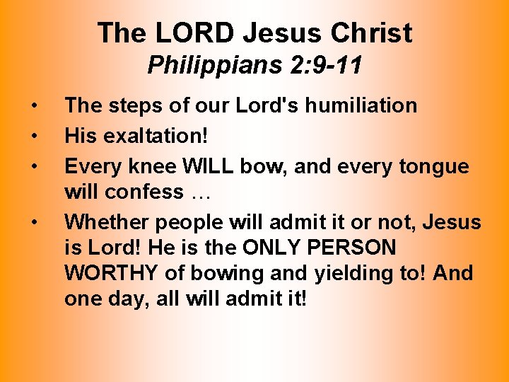 The LORD Jesus Christ Philippians 2: 9 -11 • • The steps of our